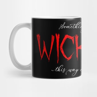 Something Wicked This Way Comes… Mug